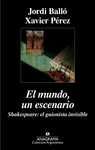 EL MUNDO, UN ESCENARIO. SHAKESPEARE: EL GUIONISTA INVISIBLE