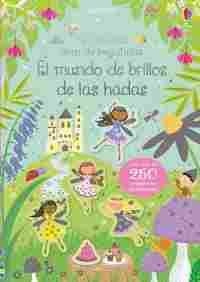 EL MUNDO DE BRILLOS DE LAS HADAS. MI PEQUEÑO LIBRO DE PEGATINAS