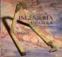 CUATRO SIGLOS DE INGENIERIA ESPAÑOLA EN ULTRAMAR. SIGLOS XVI-XIX