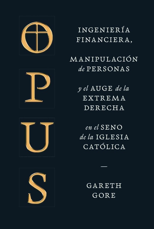 OPUS. INGENIERÍA FINANCIERA, MANIPULACIÓN DE PERSONAS Y EL AUGE DE LA EXTREMA DERECHA