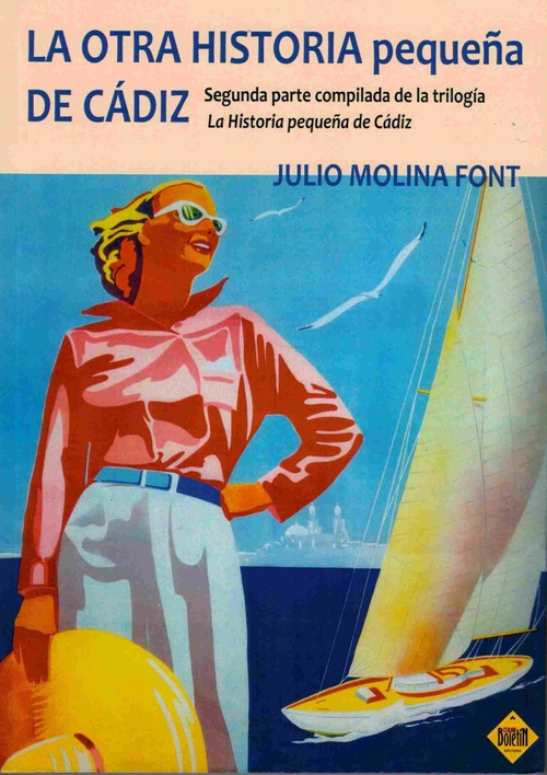 LA OTRA HISTORIA PEQUEÑA DE CÁDIZ. SEGUNDA PARTE COMPILADA DE LA TRILOGÍA LA HISTORIA PEQUEÑA DE CÁD