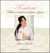FONDANT. DULCES CREACIONES PASO A PASO