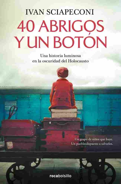 40 ABRIGOS Y UN BOTÓN. UNA HISTORIA ILUMINOSA EN LA OSCURIDAD DEL HOLOCAUSTO