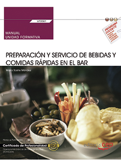 MANUAL PREPARACIÓN Y SERVICIO DE BEBIDAS Y COMIDAS RÁPIDAS EN EL BAR. UF0061
