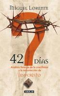 42 DIAS: ANALISIS FORENSE DE LA CRUCIFIXION Y LA RESURRECCION DE JESUS