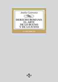DERECHO ROMANO. EL ARTE DE LO BUENO Y DE LO JUSTO