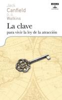 CLAVE PARA VIVIR LA LEY DE LA ATRACCION, LA