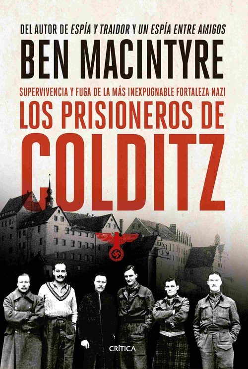 LOS PRISIONEROS DE COLDITZ. SUPERVIVENCIA Y FUGA DE LAS INEXPUGNABLE FORTALEZA NAZI