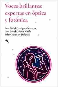 VOCES BRILLANTES: EXPERTAS EN ÓPTICA Y FOTÓNICA