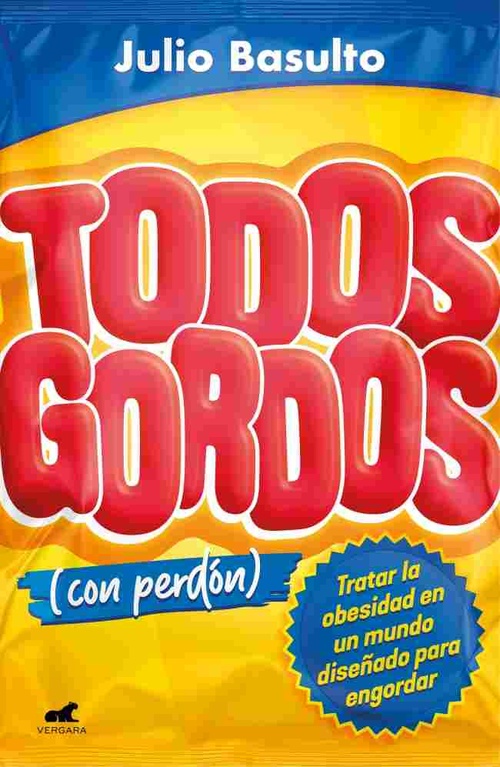TODOS GORDOS (CON PERDÓN). TRATAR LA OBESIDAD EN UN MUNDO DISEÑADO PARA ENGORDAR