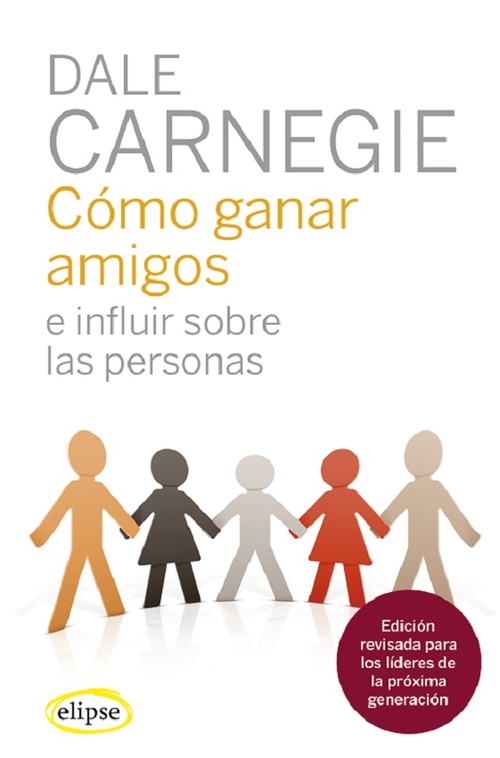 CÓMO GANAR AMIGOS E INFLUIR SOBRE LAS PERSONAS (NUEVA ED. REVISADA)