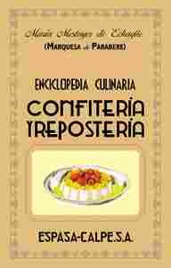 CONFITERIA Y REPOSTERIA: ENCICLOPEDIA CULINARIA. MARQUESA DE PARABERE