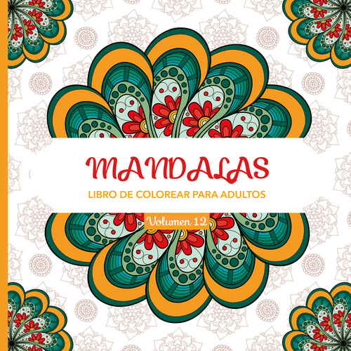 MANDALAS, 12 - LIBRO DE COLOREAR PARA ADULTOS