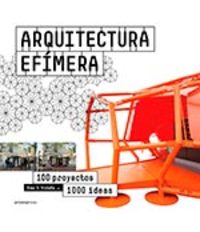 ARQUITECTURA EFIMERA. 100 PROYECTOS 1000 IDEAS