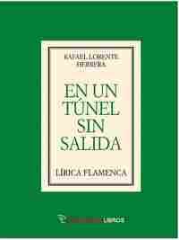 EN UN TÚNEL SIN SALIDA. LÍRICA FLAMENCA