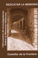 RESCATAR LA MEMORIA. I ENCUENTRO DE INVESTIGADORESSOBRE MEMORIA HISTORICA CASTELLAR DE LA FRONTERA