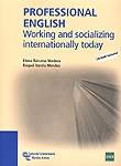 PROFESSIONAL ENGLISH. WORKING AND SOCIALIZING INTERNATIONALLY TODAY (+ CD-ROM)
