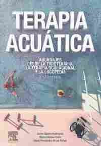 TERAPIA ACUÁTICA. ABORDAJES DESDE LA FISIOTERAPIA, LA TERAPIA OCUPACIONAL Y LA LOGOPEDIA