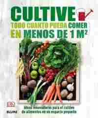 CULTIVE TODO CUANTO PUEDA COMER EN MENOS DE 1 M2