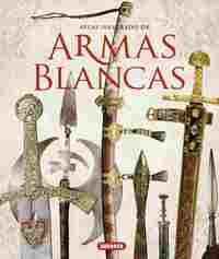 ATLAS ILUSTRADO DE ARMAS BLANCAS