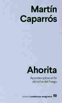 AHORITA. APUNTES SOBRE EL FIN DE LA ERA DEL FUEGO