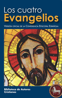 LOS CUATRO EVANGELIOS. VERSIÓN OFICIAL DE LA CONFERENCIA EPISCOPAL ESPAÑOLA