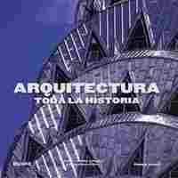 ARQUITECTURA. TODA LA HISTORIA