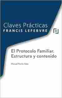 CLAVES PRÁCTICAS PROTOCOLO FAMILIAR. ESTRUCTURA Y CONTENIDO.