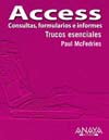 ACCESS. CONSULTAS, FORMULARIOS E INFORMES : TRUCOS ESENCIALES