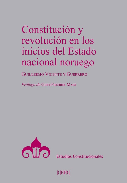 CONSTITUCIÓN Y REVOLUCIÓN EN LOS INICIOS DEL ESTADO NACIONAL NORUEGO.