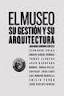 EL MUSEO SU GESTION Y SU ARQUITECTURA