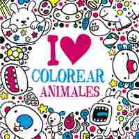 I LOVE. COLOREAR ANIMALES