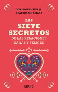 SIETE SECRETOS DE LAS RELACIONES FELICES, LOS