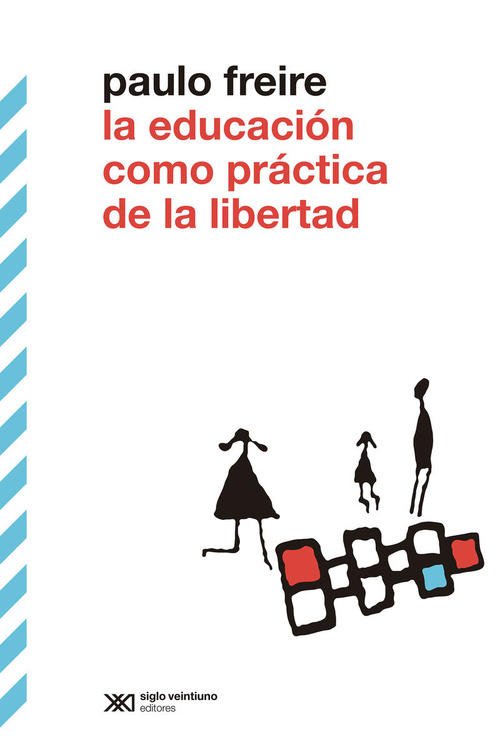 EDUCACION COMO PRACTICA DE LA LIBERTAD