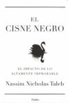 CISNE NEGRO, EL . EL IMPACTO DE LO ALTAMENTE IMPROBABLE