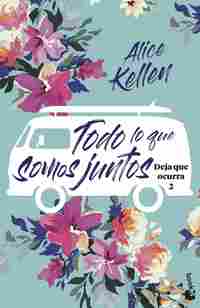 TODO LO QUE SOMOS JUNTOS. DEJA QUE OCURRA 2