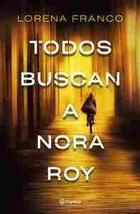 TODOS BUSCAN A NORA ROY