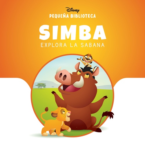 SIMBA EXPLORA LA SABANA. PEQUEÑA BIBLIOTECA DISNEY