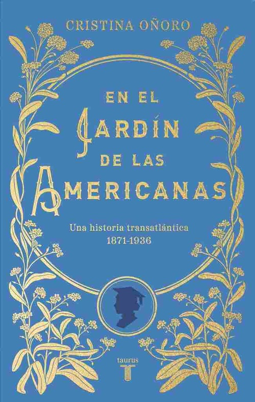 EN EL JARDÍN DE LAS AMERICANAS. UNA HISTORIA TRANSATLÁNTICA 1871-1936