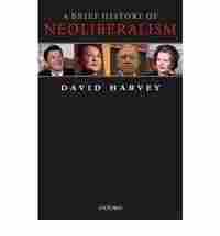 A BRIEF HISTORY OF NEOLIBERALISM