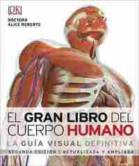(2ª) EL GRAN LIBRO DEL CUERPO HUMANO. LA GUIA VISUAL DEFINITIVA