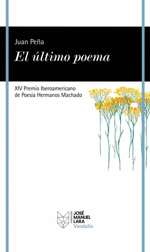 EL ÚLTIMO POEMA. XIV PREMIO IBEROAMERICANO DE POESÍA HERMANOS MACHADO