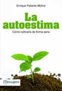 LA AUTOESTIMA. COMO CULTIVARLA DE FORMA SANA