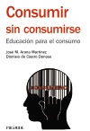 CONSUMIR SIN CONSUMIRSE. EDUCACIÓN PARA EL CONSUMO