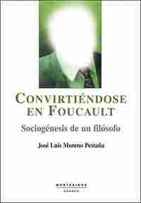 CONVIRTIENDOSE EN FOUCAULT. SOCIOGENESIS DE UN FILOSOFO