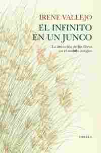 EL INFINITO EN UN JUNCO. LA INVENCIÓN DE LOS LIBROS EN EL MUNDO ANTIGUO