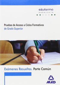 EXÁMENES RESUELTOS PRUEBAS ACCESO A CICLOS FORMATIVOS GRADO SUPERIOR. P. COMÚN
