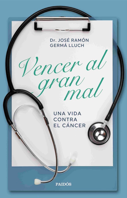 VENCER AL GRAN MAL. UNA VIDA CONTRA EL CÁNCER
