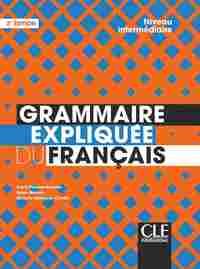 (2ª) GRAMMAIRE EXPLIQUEÉ DU FRANCAIS. INTERMEDIAIRE