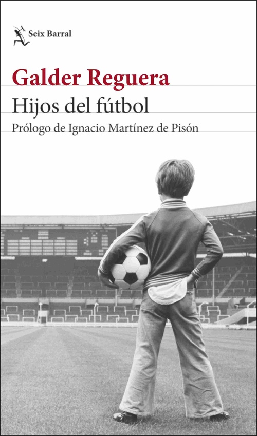 HIJOS DEL FÚTBOL. PRÓLOGO DE IGNACIO MARTÍNEZ DE PISÓN